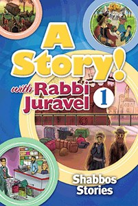 A Story! with Rabbi Juravel Volume 1 Shabbos Stories