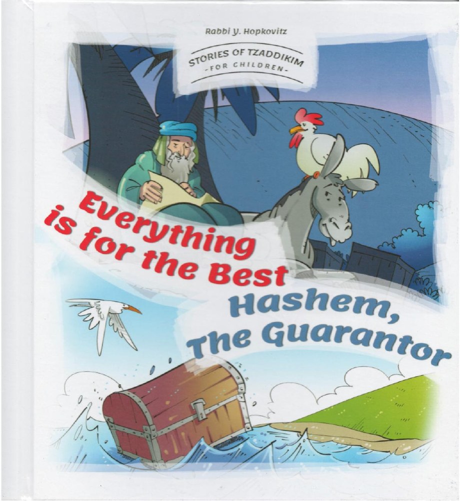 Stories Of Tzaddikim For Children Volume 4 Everything is for the Best Hashem, The Guarantor