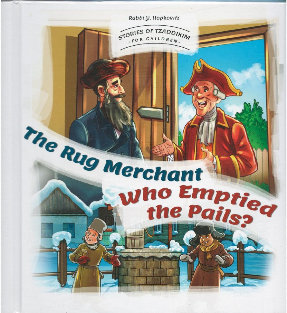 Stories Of Tzaddikim For Children Volume 5 The Rug Merchant Who Emptied the Pails?