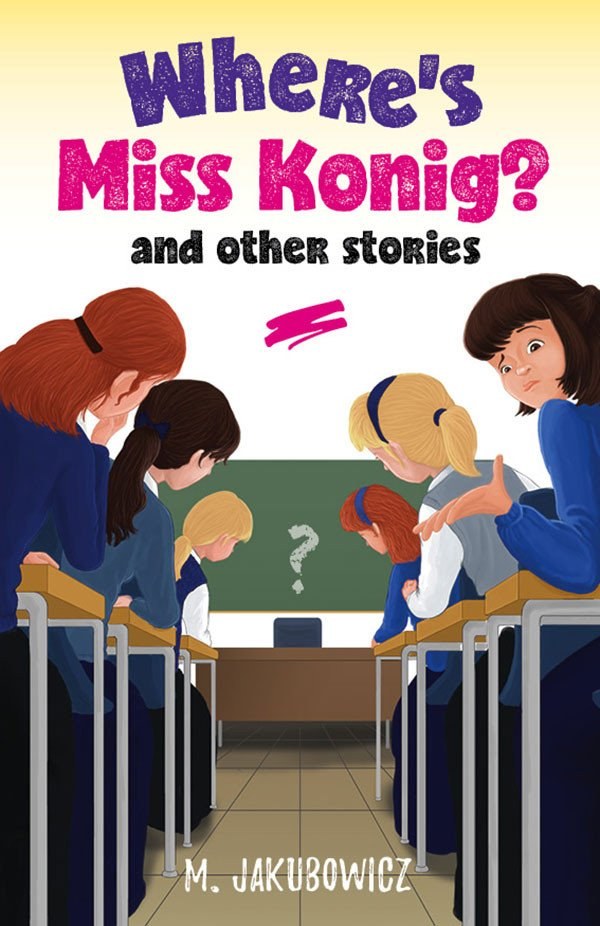 Where's Miss Konig? And Other Stories