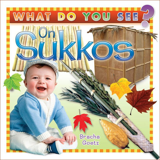 What do you see on Sukkos? [Boardbook]